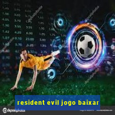 resident evil jogo baixar